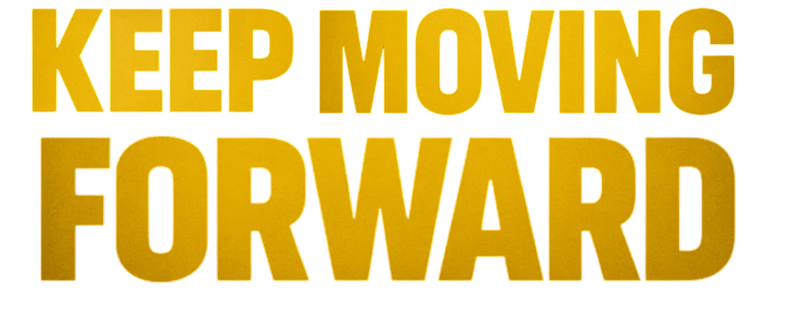 Keep Moving Forward